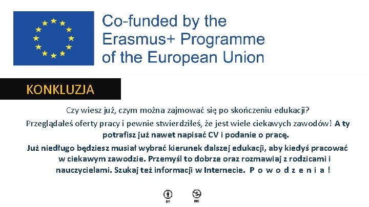 KONKLUZJA Czy wiesz już, czym można zajmować się po skończeniu edukacji? Przeglądałeś oferty pracy