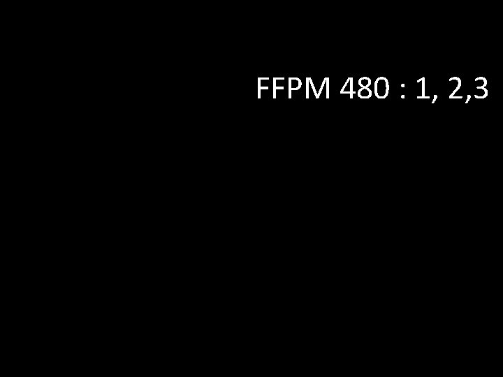 FFPM 480 : 1, 2, 3 