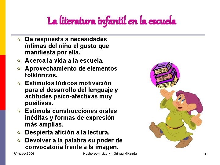 La literatura infantil en la escuela ¶ ¶ ¶ ¶ Da respuesta a necesidades