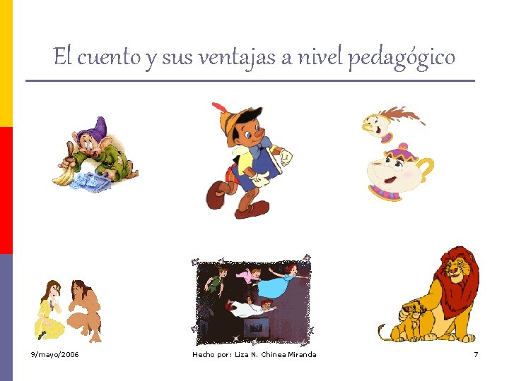 El cuento y sus ventajas a nivel pedagógico 9/mayo/2006 Hecho por: Liza N. Chinea