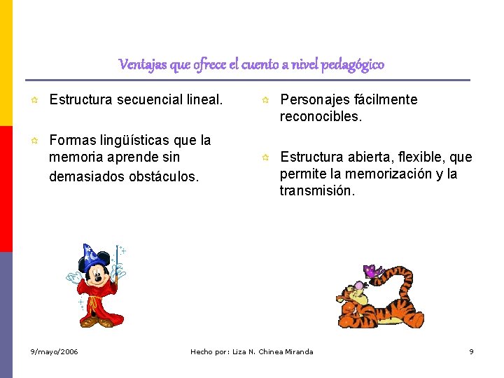 Ventajas que ofrece el cuento a nivel pedagógico ¶ Estructura secuencial lineal. ¶ Personajes