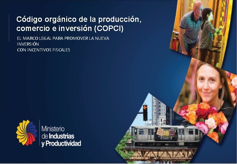 Código orgánico de la producción, comercio e inversión (COPCI) EL MARCO LEGAL PARA PROMOVER