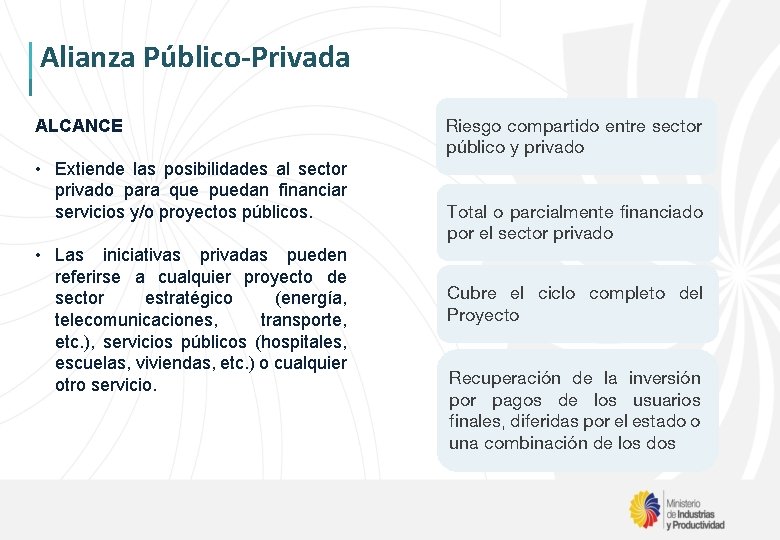 Alianza Público-Privada ALCANCE • Extiende las posibilidades al sector privado para que puedan financiar