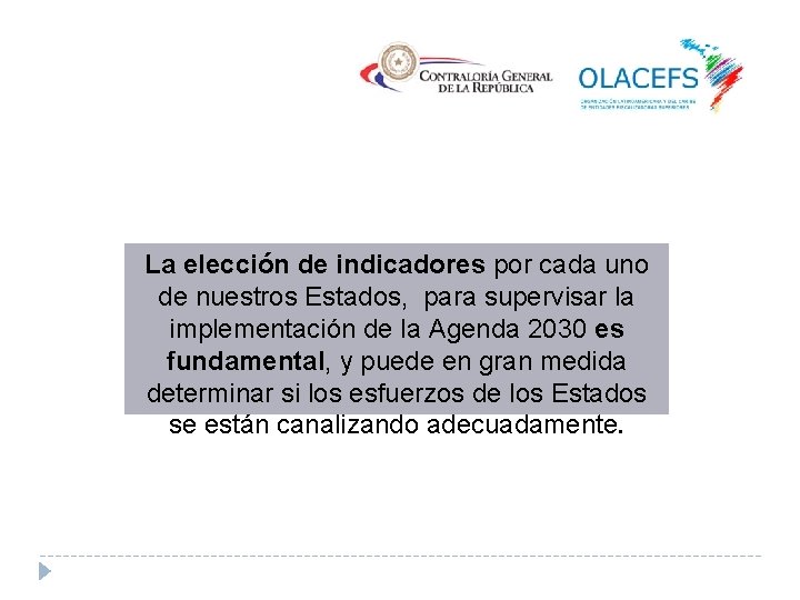 La elección de indicadores por cada uno de nuestros Estados, para supervisar la implementación