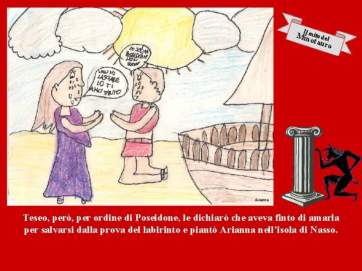 I Milnmito del otau ro Arianna Teseo, però, per ordine di Poseidone, le dichiarò