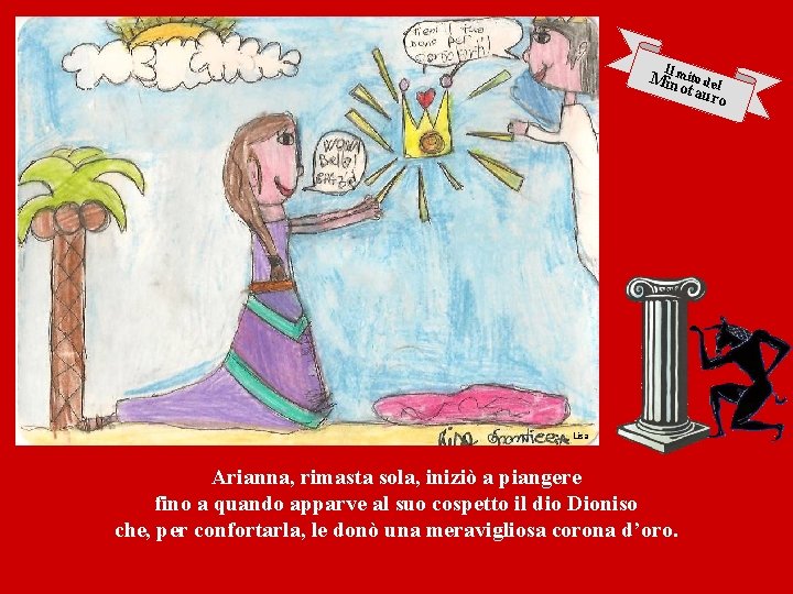 I Milnmito del otau ro Lisa Arianna, rimasta sola, iniziò a piangere fino a