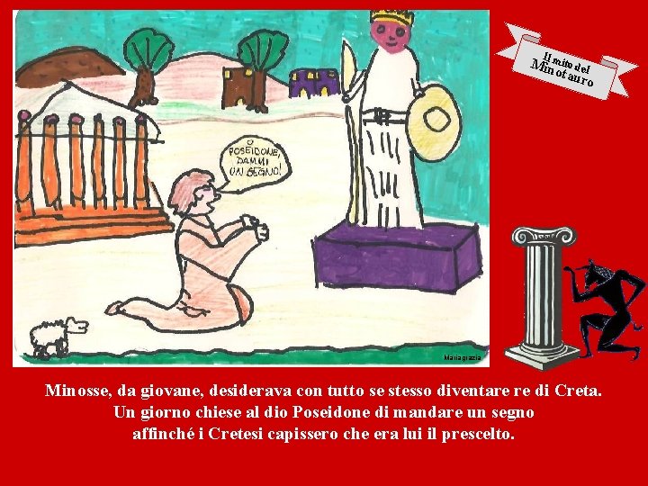 I Milnmito del otau ro Mariagrazia Minosse, da giovane, desiderava con tutto se stesso