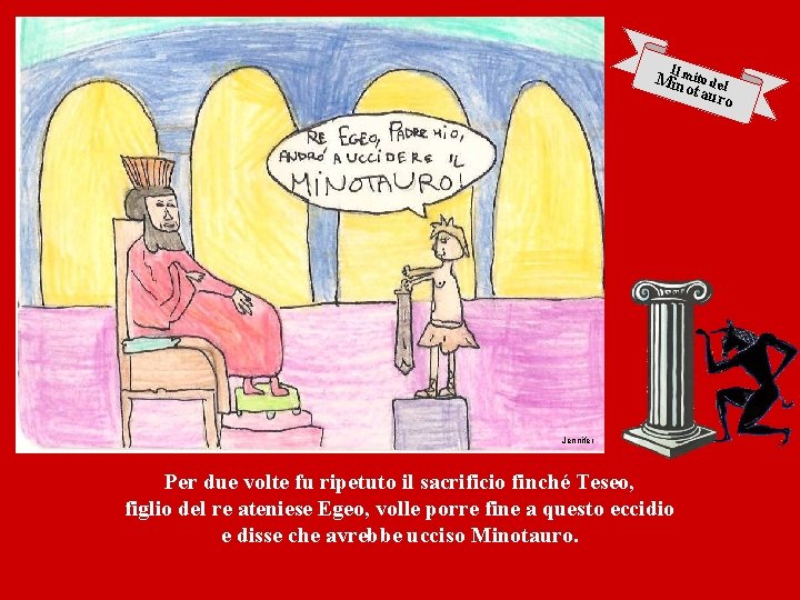I Milnmito del otau ro Jennifer Per due volte fu ripetuto il sacrificio finché