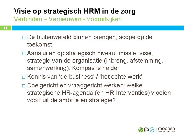 Visie op strategisch HRM in de zorg Verbinden – Vernieuwen - Vooruitkijken 14 �