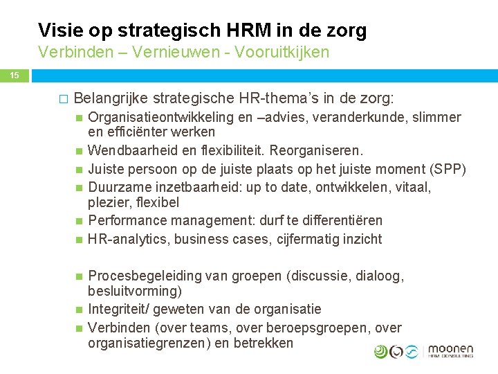 Visie op strategisch HRM in de zorg Verbinden – Vernieuwen - Vooruitkijken 15 �