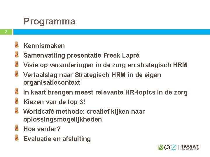 Programma 2 Kennismaken Samenvatting presentatie Freek Lapré Visie op veranderingen in de zorg en