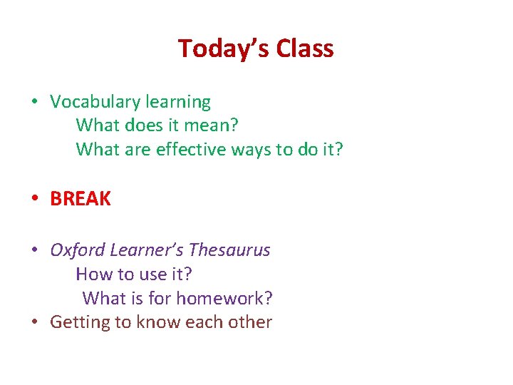 Today’s Class • Vocabulary learning What does it mean? What are effective ways to