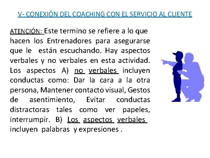 V- CONEXIÓN DEL COACHING CON EL SERVICIO AL CLIENTE ATENCIÓN: Este termino se refiere