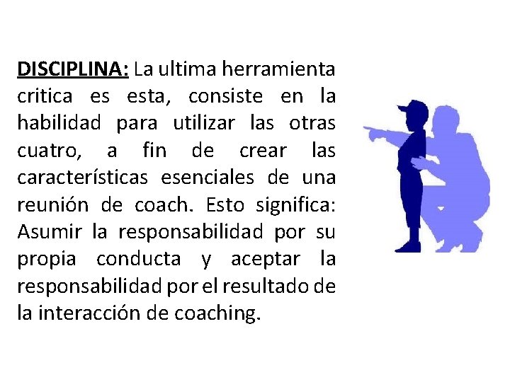 DISCIPLINA: La ultima herramienta critica es esta, consiste en la habilidad para utilizar las