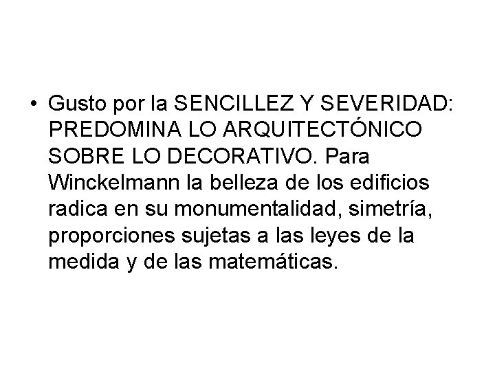  • Gusto por la SENCILLEZ Y SEVERIDAD: PREDOMINA LO ARQUITECTÓNICO SOBRE LO DECORATIVO.