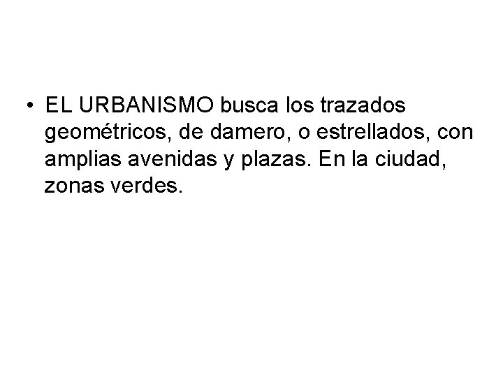  • EL URBANISMO busca los trazados geométricos, de damero, o estrellados, con amplias