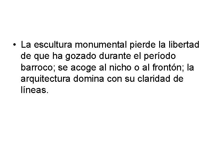  • La escultura monumental pierde la libertad de que ha gozado durante el