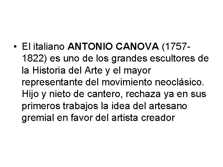  • El italiano ANTONIO CANOVA (17571822) es uno de los grandes escultores de