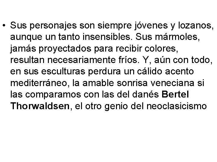  • Sus personajes son siempre jóvenes y lozanos, aunque un tanto insensibles. Sus