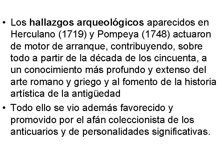  • Los hallazgos arqueológicos aparecidos en Herculano (1719) y Pompeya (1748) actuaron de