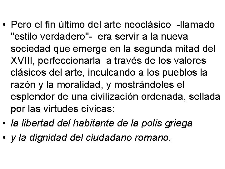  • Pero el fin último del arte neoclásico -llamado "estilo verdadero"- era servir