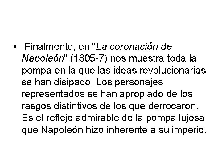  • Finalmente, en "La coronación de Napoleón" (1805 -7) nos muestra toda la