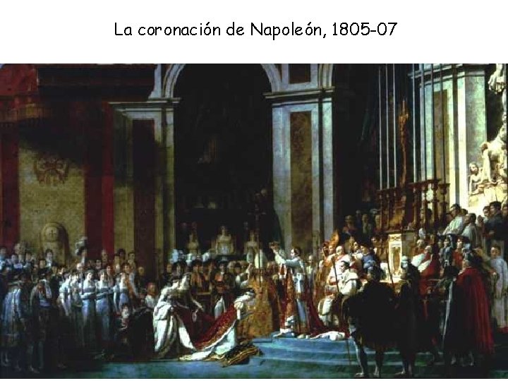 La coronación de Napoleón, 1805 -07 