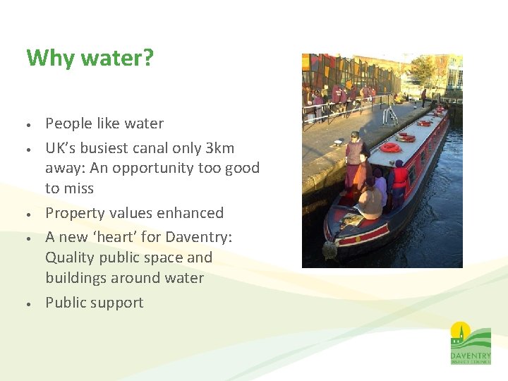 Why water? • • • People like water UK’s busiest canal only 3 km