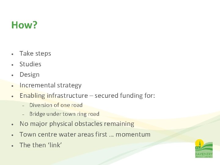 How? • • • Take steps Studies Design Incremental strategy Enabling infrastructure – secured