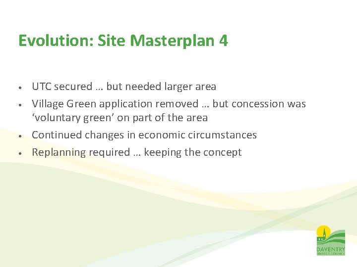 Evolution: Site Masterplan 4 • • UTC secured … but needed larger area Village
