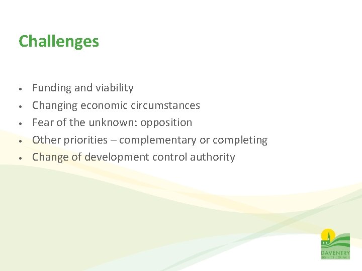 Challenges • • • Funding and viability Changing economic circumstances Fear of the unknown: