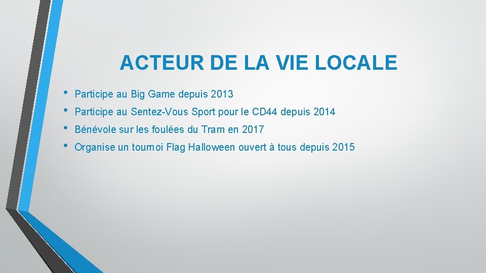 ACTEUR DE LA VIE LOCALE • • Participe au Big Game depuis 2013 Participe