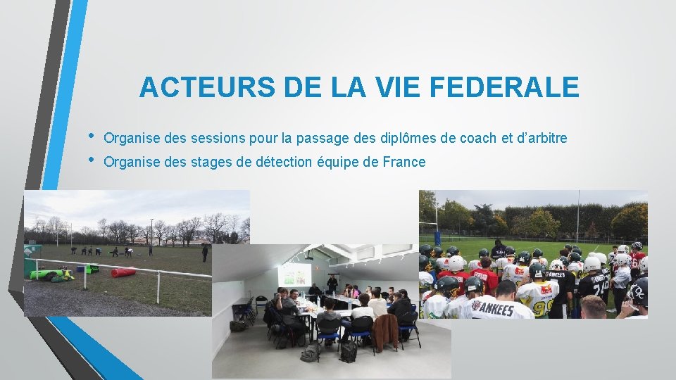 ACTEURS DE LA VIE FEDERALE • • Organise des sessions pour la passage des