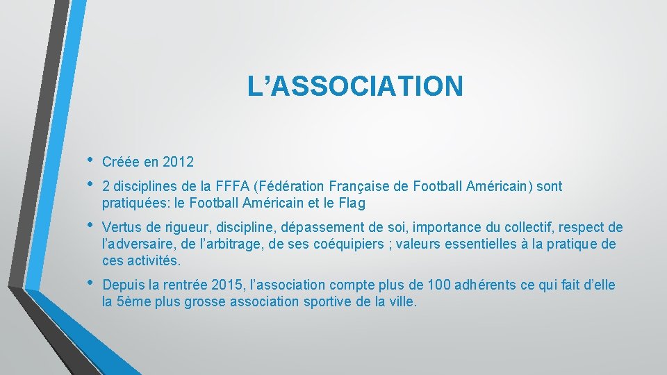 L’ASSOCIATION • • Créée en 2012 • Vertus de rigueur, discipline, dépassement de soi,