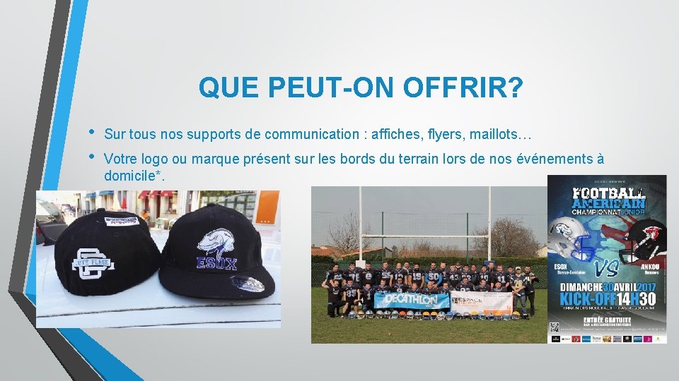 QUE PEUT-ON OFFRIR? • • Sur tous nos supports de communication : affiches, flyers,