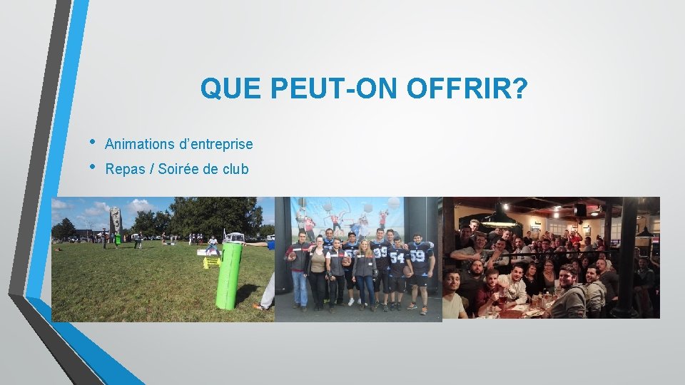 QUE PEUT-ON OFFRIR? • • Animations d’entreprise Repas / Soirée de club 