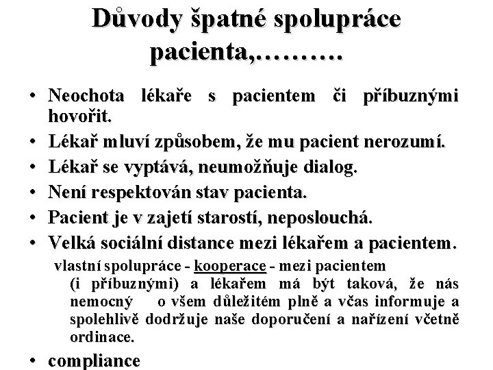 Důvody špatné spolupráce pacienta, ………. • Neochota lékaře s pacientem či příbuznými hovořit. •