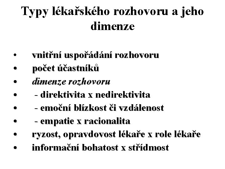 Typy lékařského rozhovoru a jeho dimenze • vnitřní uspořádání rozhovoru • počet účastníků •