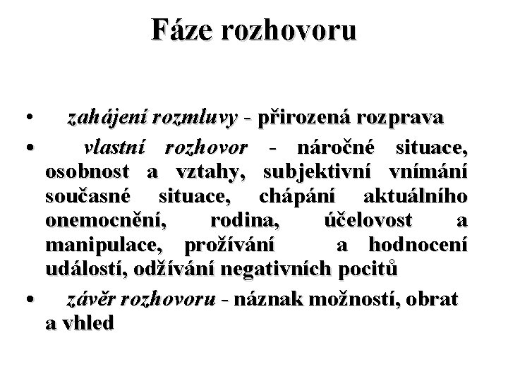 Fáze rozhovoru • zahájení rozmluvy - přirozená rozprava • vlastní rozhovor - náročné situace,