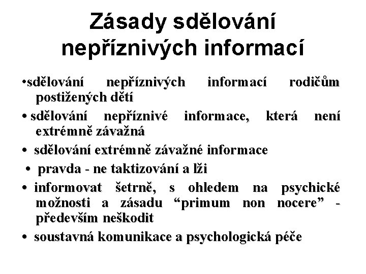 Zásady sdělování nepříznivých informací • sdělování nepříznivých informací rodičům postižených dětí • sdělování nepříznivé