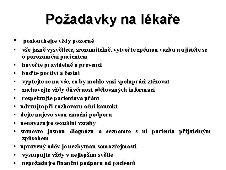  Požadavky na lékaře • poslouchejte vždy pozorně • vše jasně vysvětlete, srozumitelně, vytvořte
