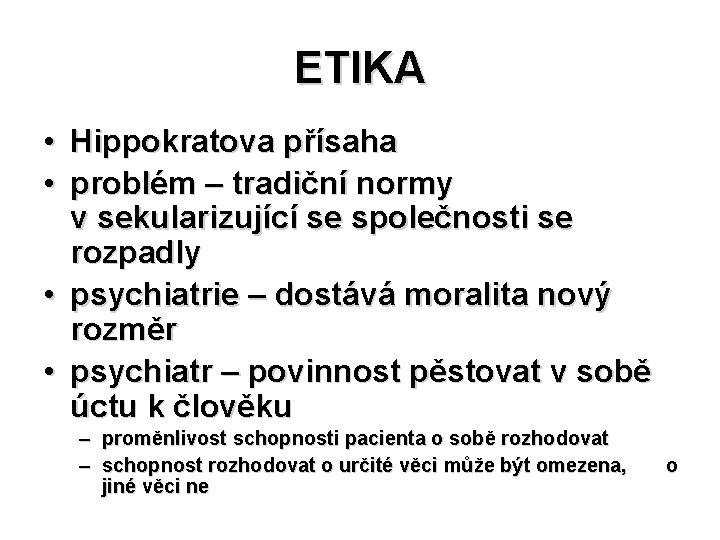 ETIKA • Hippokratova přísaha • problém – tradiční normy v sekularizující se společnosti se