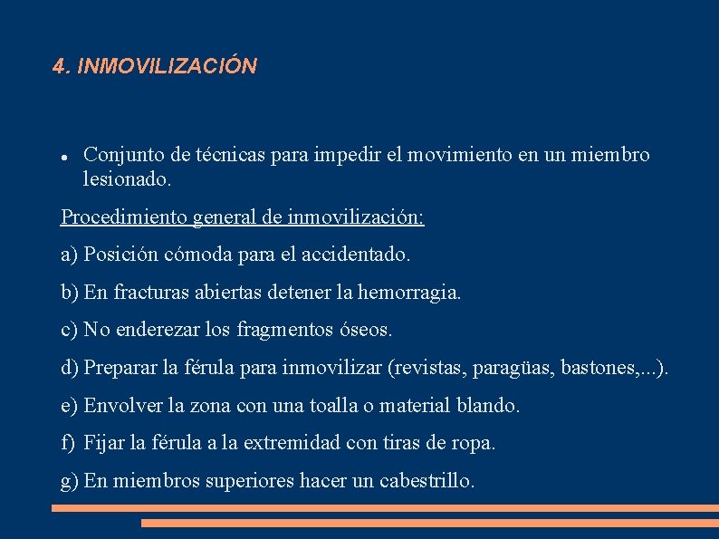 4. INMOVILIZACIÓN Conjunto de técnicas para impedir el movimiento en un miembro lesionado. Procedimiento