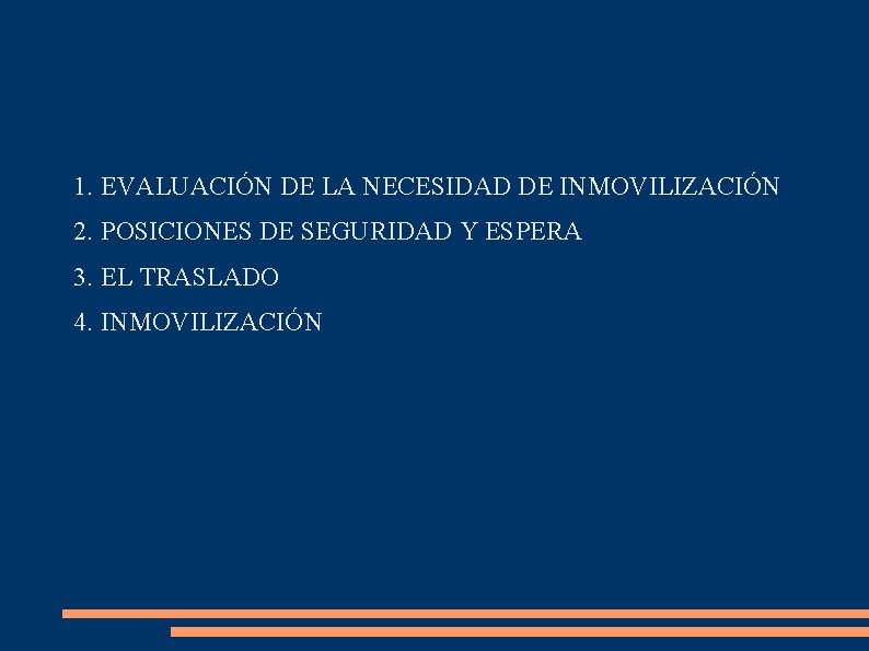 1. EVALUACIÓN DE LA NECESIDAD DE INMOVILIZACIÓN 2. POSICIONES DE SEGURIDAD Y ESPERA 3.