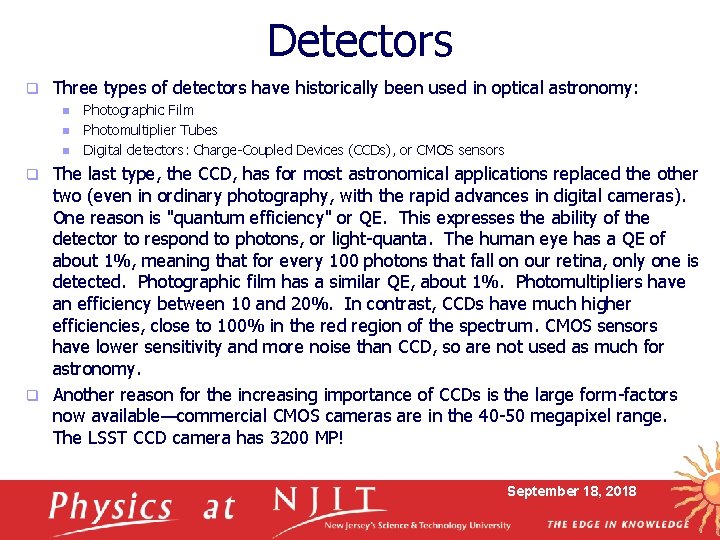 Detectors q Three types of detectors have historically been used in optical astronomy: n
