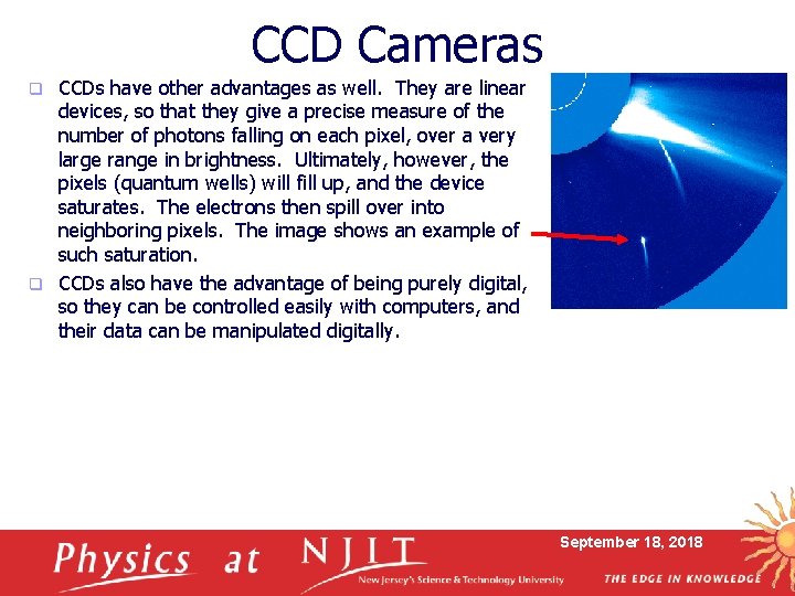 CCD Cameras CCDs have other advantages as well. They are linear devices, so that