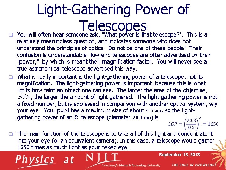 q Light-Gathering Power of Telescopes You will often hear someone ask, "What power is