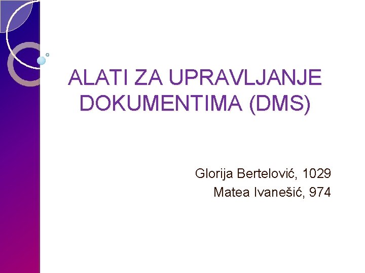 ALATI ZA UPRAVLJANJE DOKUMENTIMA (DMS) Glorija Bertelović, 1029 Matea Ivanešić, 974 