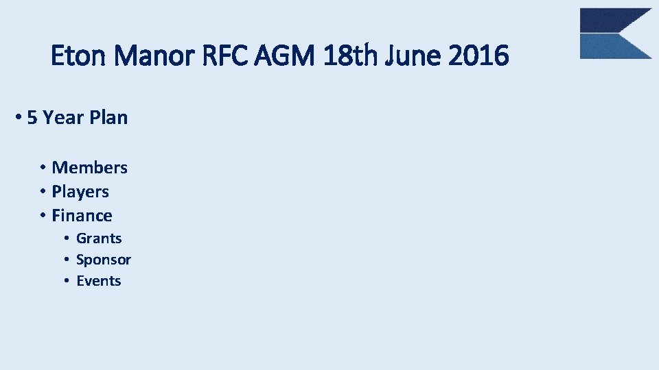 Eton Manor RFC AGM 18 th June 2016 • 5 Year Plan • Members