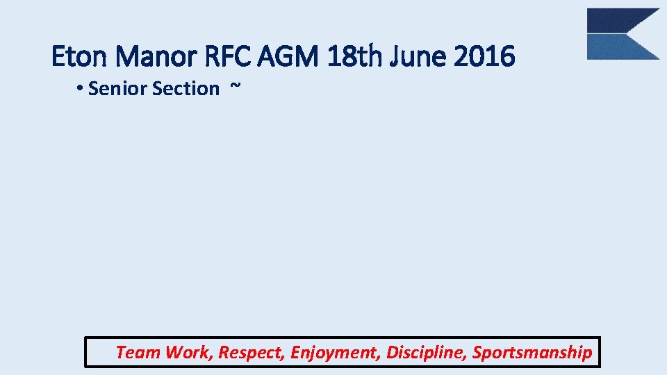 Eton Manor RFC AGM 18 th June 2016 • Senior Section ~ Team Work,